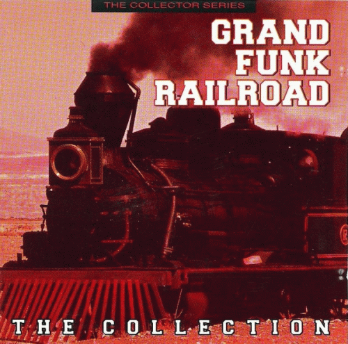 Grand Funk Railroad : The Collection